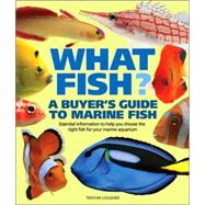 What Fish? a Buyer's Guide to Marine Fish