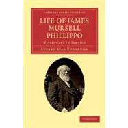 Life of James Mursell Phillippo
