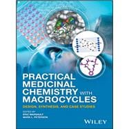Practical Medicinal Chemistry with Macrocycles Design, Synthesis, and Case Studies