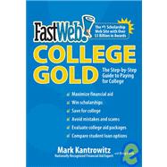 Fast Web College Gold: The Step-by-step Guide to Paying for College