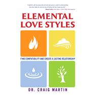 Elemental Love Styles Find Compatibility and Create a Lasting Relationship