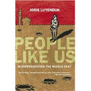 People Like Us Misrepresenting the Middle East