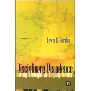 Disciplinary Decadence: Living Thought in Trying Times