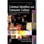 Criminal Identities and Consumer Culture: Crime, Exclusion and the New Culture of Narcissm,9781843922568