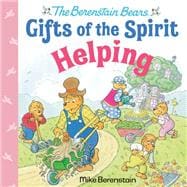 Helping (Berenstain Bears Gifts of the Spirit)