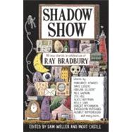 Shadow Show : All-New Stories in Celebration of Ray Bradbury