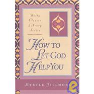 How to Let God Help You