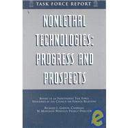Non-Lethal Technologies: Progress and Prospects : Report of an Independent Task Force Sponsored by the Council on Foreign Relations