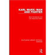 Karl Marx: Man and Fighter (RLE Marxism)