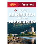 Frommer's Shortcut Edinburgh and the Highlands