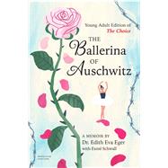 The Ballerina of Auschwitz Young Adult Edition of The Choice