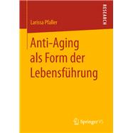Anti-aging Als Form Der Lebensführung