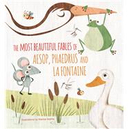 The Most Beautiful Fables of Aesop, Phaedrus and La Fontaine