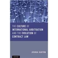 The Culture of International Arbitration and The Evolution of Contract Law