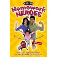 Homework Hero (Grades K-2):; A Parent's Guide to Helping Their Kids with Afterschool Assignments