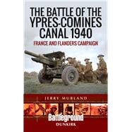 The Battle of the Ypres-comines Canal 1940