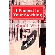 I Pooped in Your Stocking