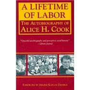 A Lifetime of Labor: The Autobiography of Alice H. Cook