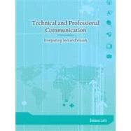 Technical and Professional Communication Integrating Text and Visuals