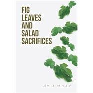 Fig Leaves and Salad Sacrifices