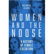 Women and the Noose A History of Female Execution