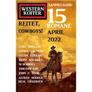 Reitet Cowboys! Western Koffer Sammelband 15 Romane April 2022