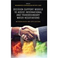 Decision Support Models to Assist International and Transboundary Water Negotiations Methodologies and Applications book cover, ISBN 9780197802571