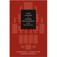 Case Studies and Theory Development in the Social Sciences,9780262072571
