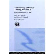 The History Of Game Theory, Volume 1: From the Beginnings to 1945