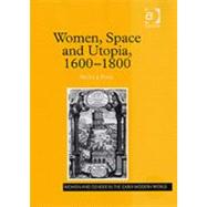 Women, Space and Utopia 1600û1800