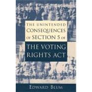 The Unintended Consequences of Section 5 of the Voting Rights Act