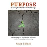 Purpose A Journey from Breakdown to Breakthrough