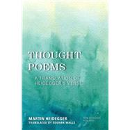 Thought Poems A Translation of Heidegger's Verse