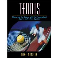 Tennis Mastering the Basics with the Personalized Sports Instruction System (A Workbook Approach)