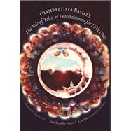 Giambattista Basile's the Tale of Tales, or Entertainment for Little Ones