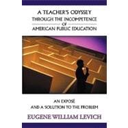 A Teacher's Odyssey Through the Incompetence of American Public Education