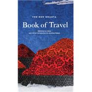 The New Granta Book of Travel