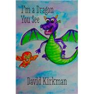 I'm A Dragon You See
