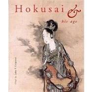 Hokusai and His Age: Ukiyo-Painting, Printmaking and Book Illustration in Late Edo Japan
