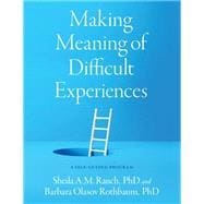 Making Meaning of Difficult Experiences A Self-Guided Program