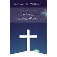 A Guide to Preaching and Leading Worship