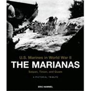 The Marianas: Saipan, Tinian, and Guam: a Pictorial Tribute