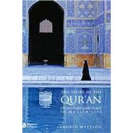 The Story of the Qur'an Its History and Place in Muslim Life