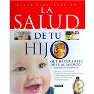 Atlas Ilustrado De La Salud De Tu Hijo / Illustrated Atlas of the Health of Your Child