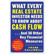 What Every Real Estate Investor Needs to Know about Cash Flow... And 36 Other Key Financial Measures