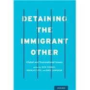 Detaining the Immigrant Other Global and Transnational Issues