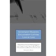 Investment Banking Engagement Letters Line by Line : A Detailed Look at Investment Banking Engagement Letters and How to Change Them to Meet Your Needs