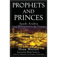 Prophets and Princes : Saudi Arabia from Muhammad to the Present