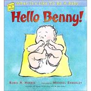 Hello Benny! : What It's Like to Be a Baby