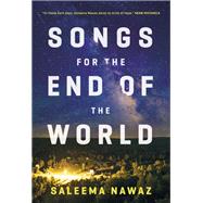 Songs for the End of the World A Novel